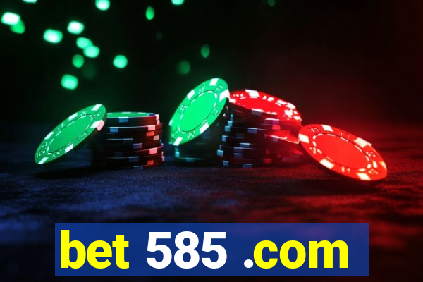 bet 585 .com